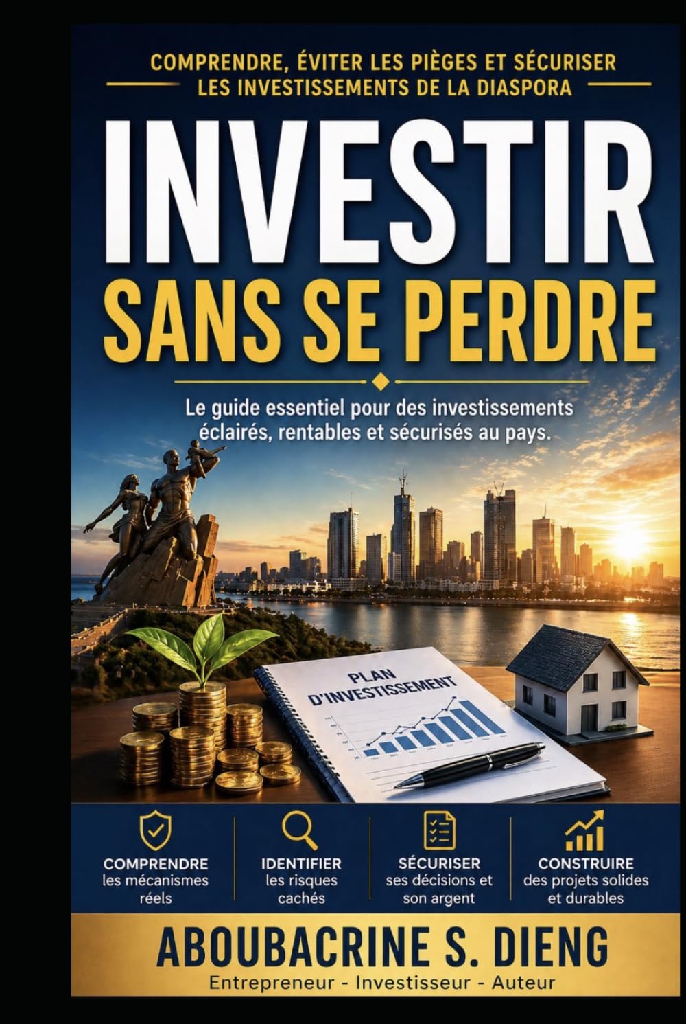 Investir sans se perdre: Comprendre, éviter les pièges et sécuriser les projets de la diaspora