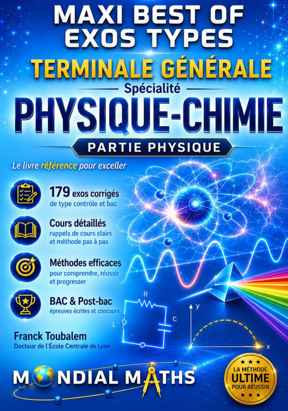 Terminale Spécialité PHYSIQUE-CHIMIE MAXI BEST OF Exos types - Nouveaux programmes - PARTIE PHYSIQUE: Prépare pour : Contrôle continu (Bac) Concours ... Puissance Alpha, Advance, Avenir...)
