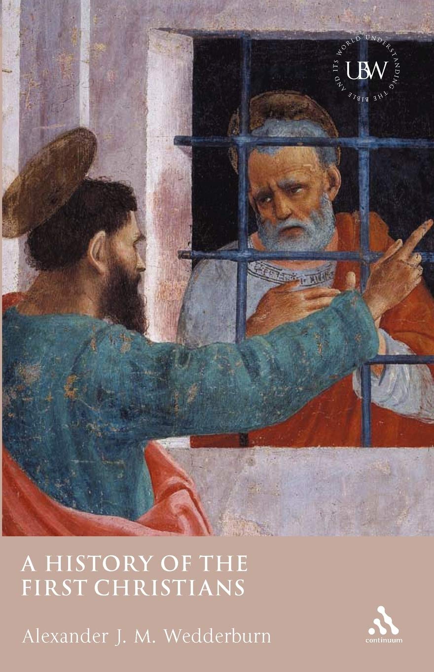 History of the First Christians (Understanding the Bible and Its World)