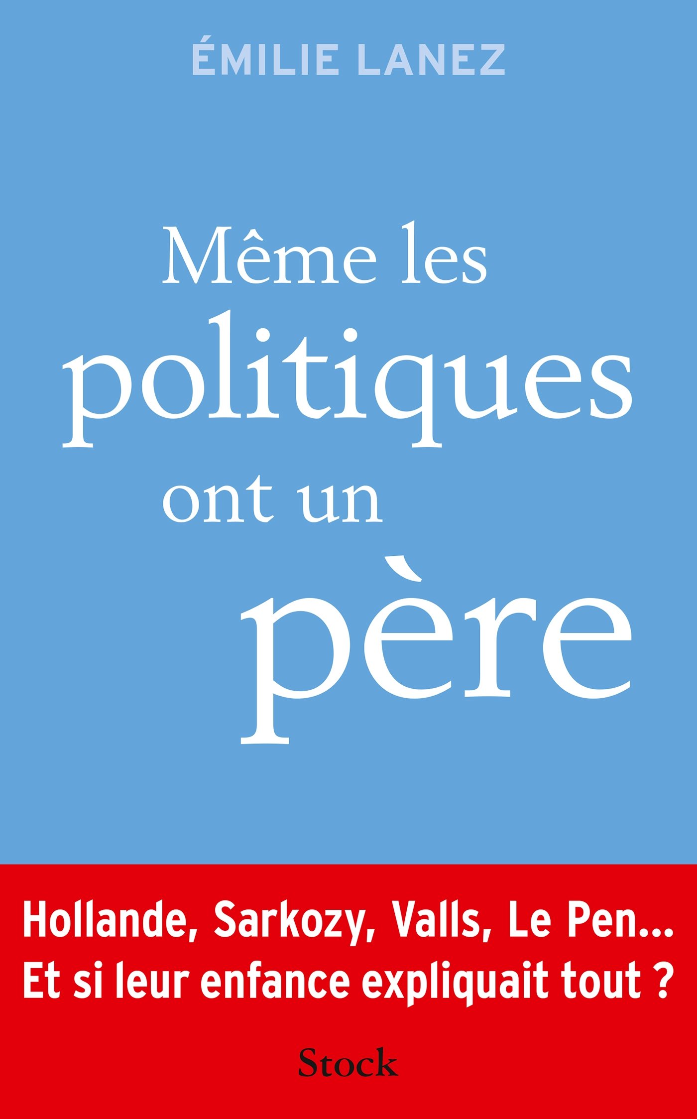 Meme les politiques ont un pere (Essais - Documents)