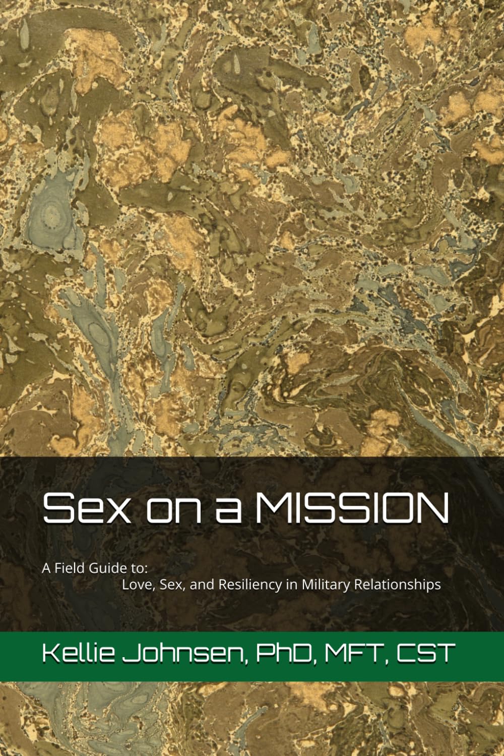 Sex on a MISSION: A Field Guide to Love, Sex, and Resiliency in Military Relationships