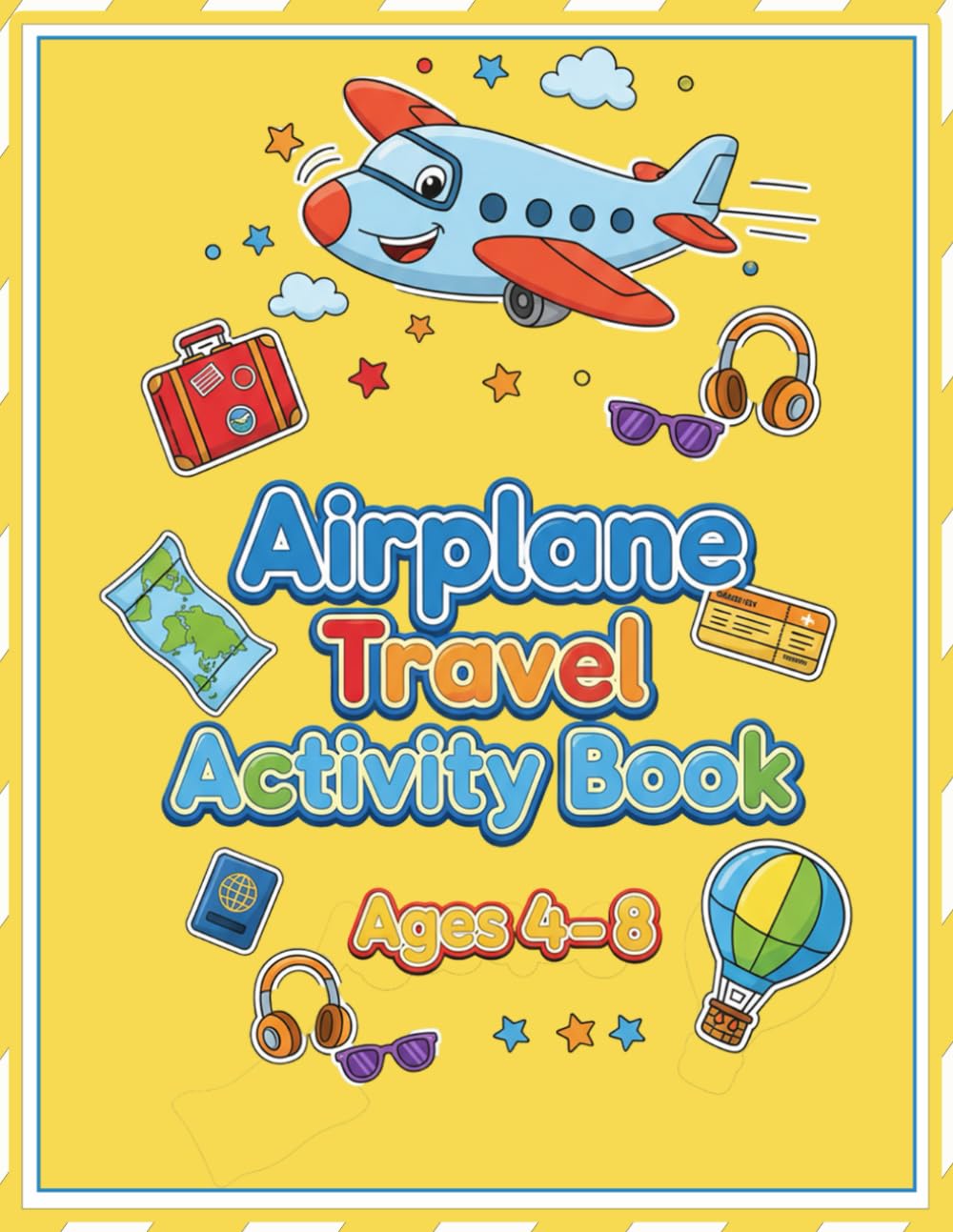 Airplane Travel Activity Book Ages 4-8: A Fun Airplane Travel Activity Book | Perfect For Road Trips And Family Fun: Perfect Travel Gift With 70+ Activities For Boys And Girls
