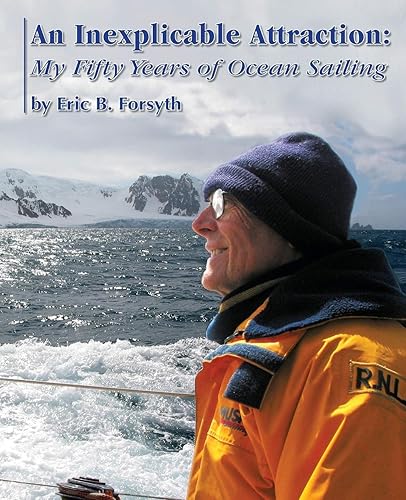 An Inexplicable Attraction: My Fifty Years of Ocean Sailing [Idioma Inglés]