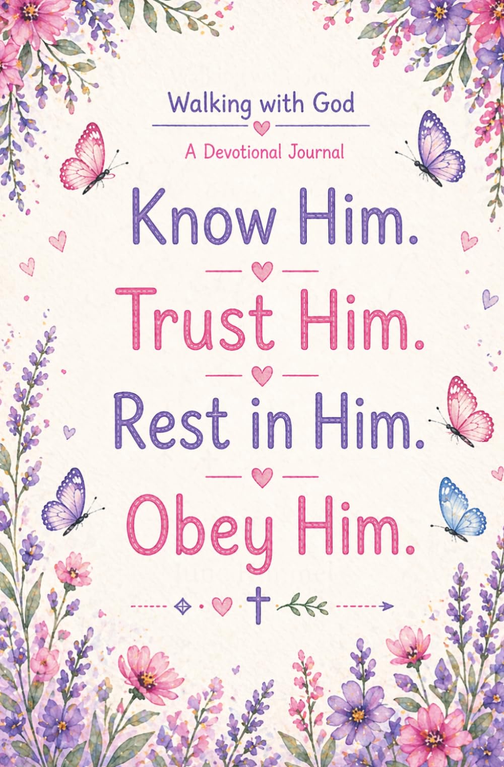 Know Him. Trust Him. Rest in Him. Obey Him.: A Devotional Journal for Girls