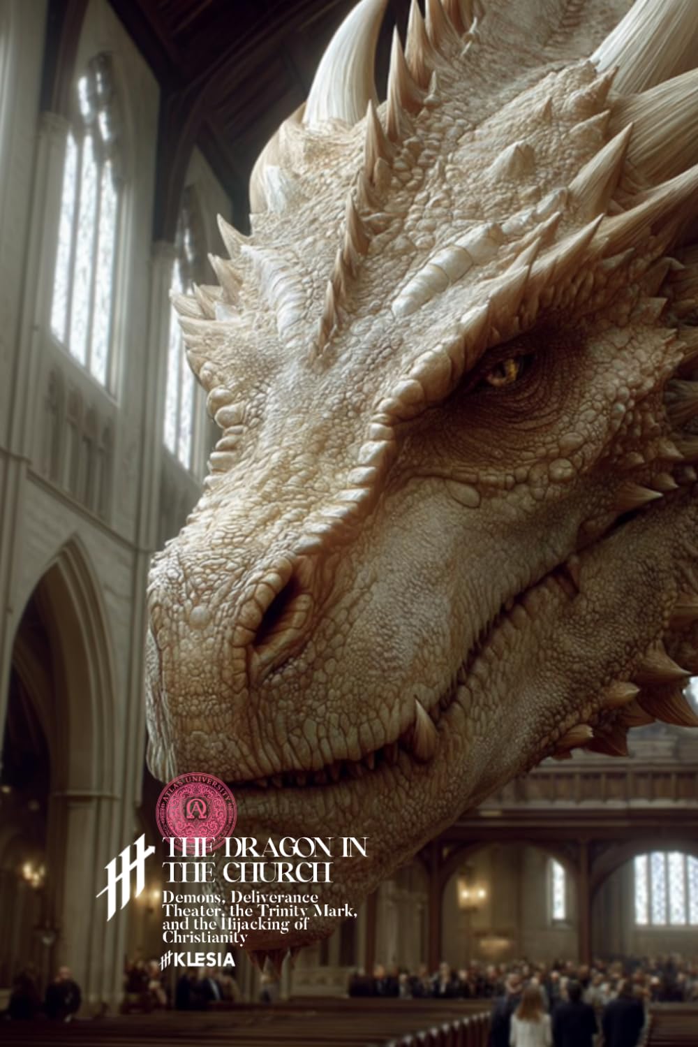 The Dragon in the Church: Demons, Deliverance Theater, the Trinity Mark, and the Hijacking of Christianity (Resurrection Society)