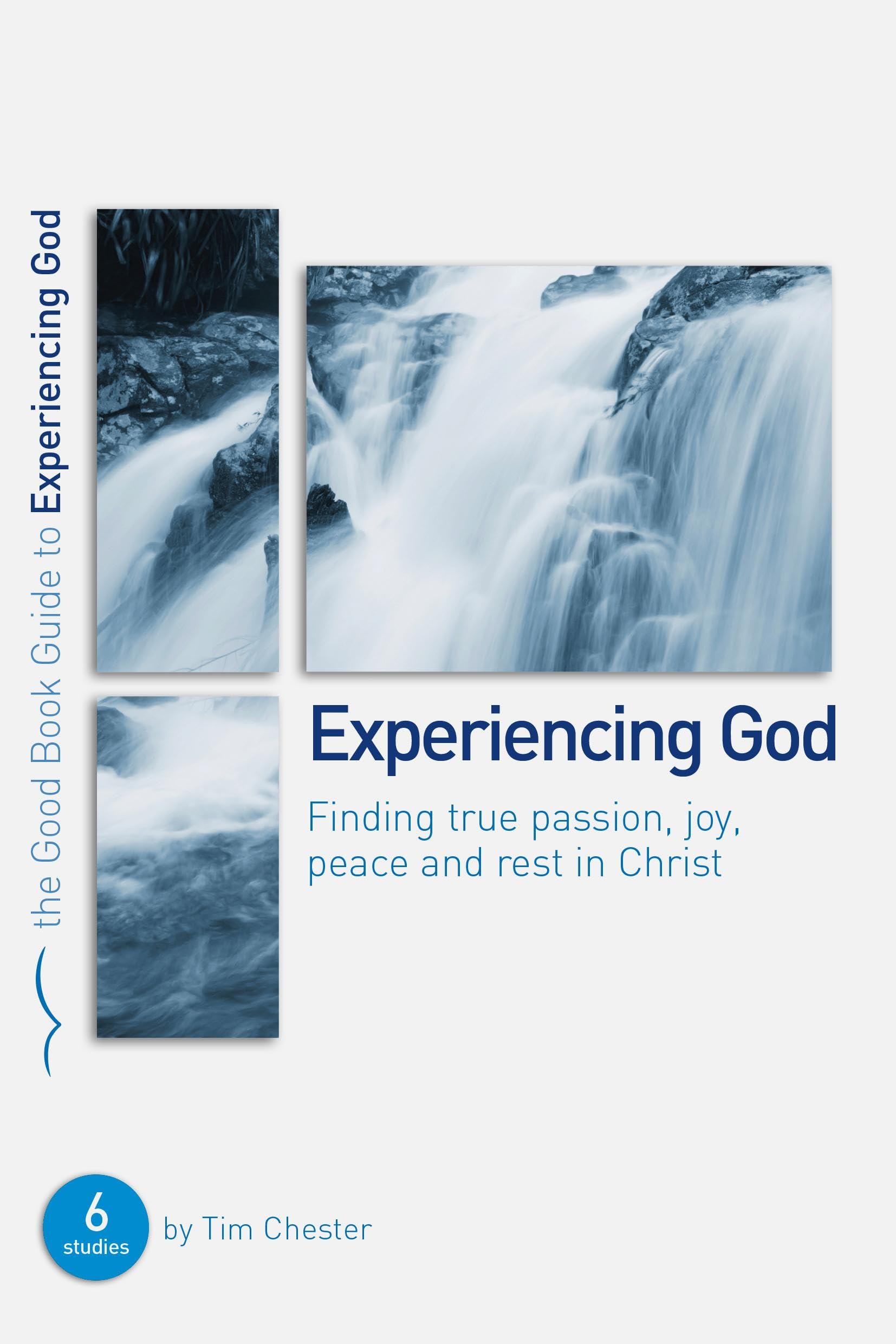 Experiencing God (Good Book Guide): Finding true passion, peace, joy, and rest in Christ