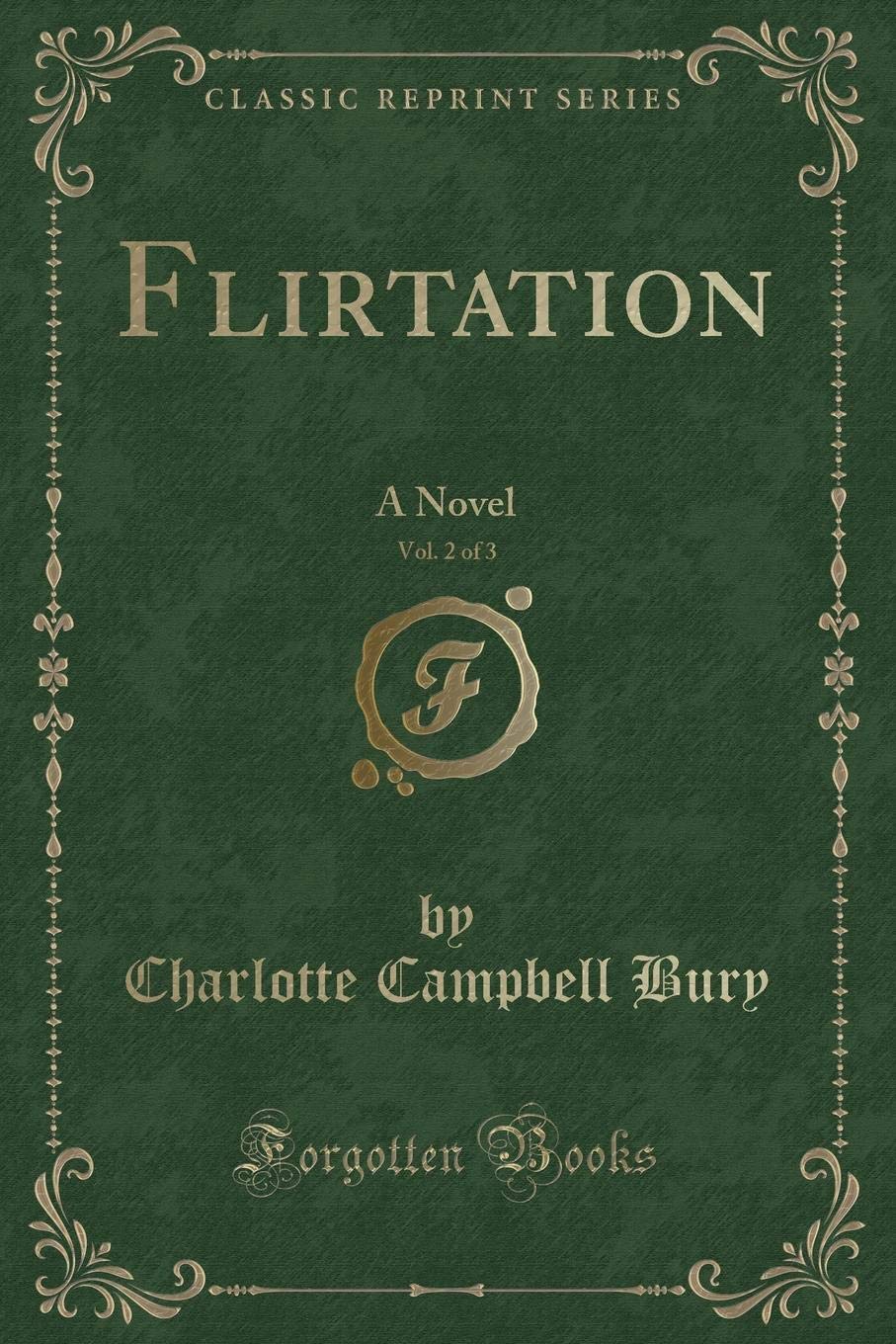 Flirtation, Vol. 2 of 3: A Novel (Classic Reprint)