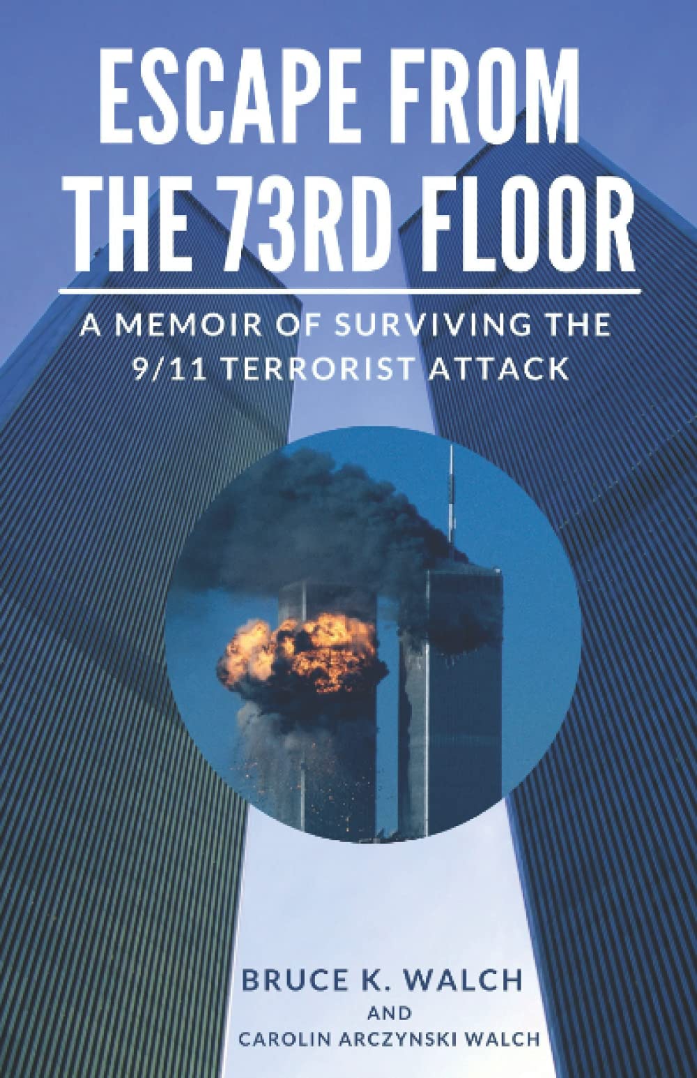 ESCAPE FROM THE 73RD FLOOR: A MEMOIR OF SURVIVING THE 9/11 ATTACK Paperback – 26 August 2021