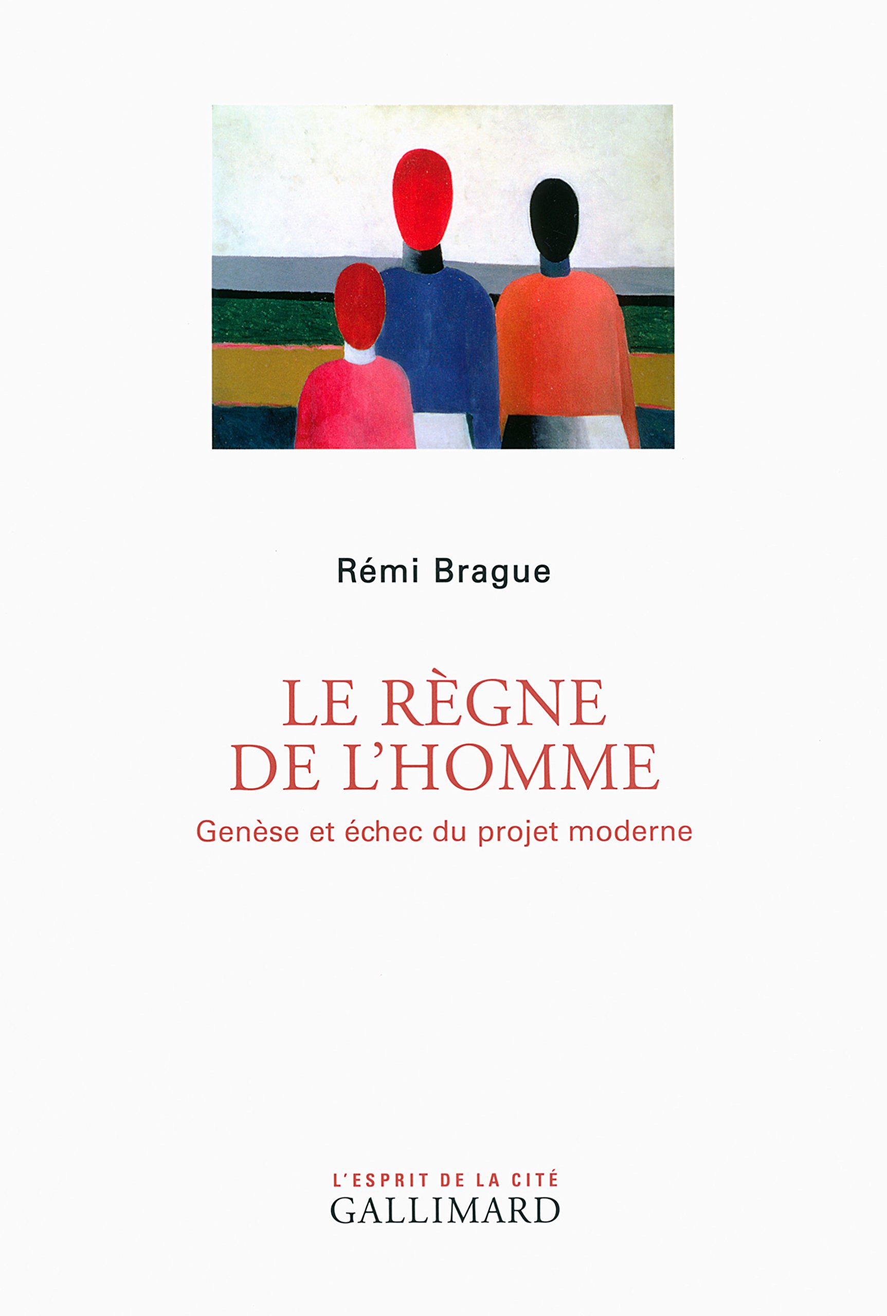 Le règne de l'homme: Genèse et échec du projet moderne