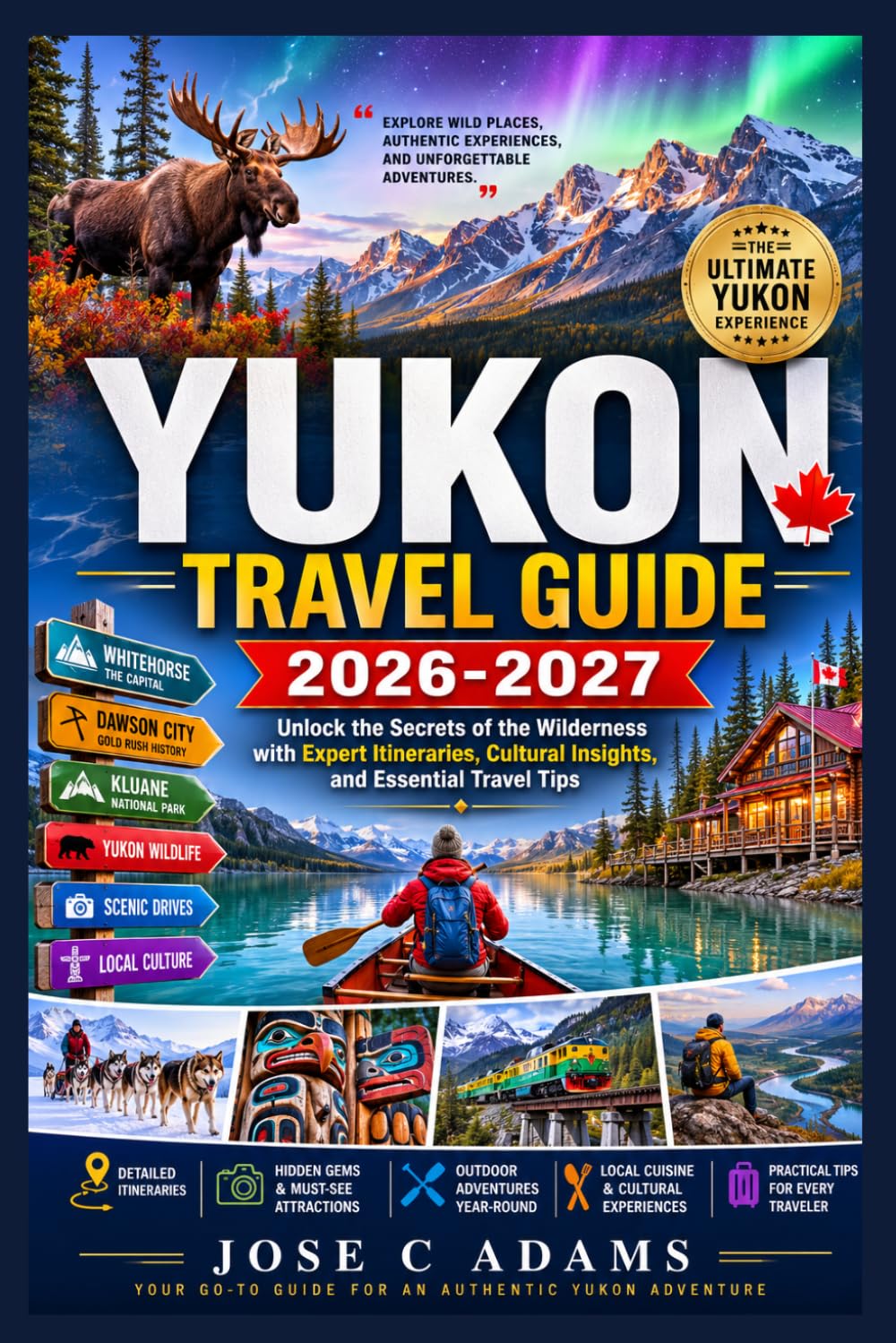 Yukon Travel Guide 2026-2027: Unlock the Secrets of the Wilderness with Expert Itineraries, Cultural Insights, and Essential Travel Tips