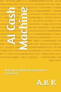 AI Cash Machine: Make Money While You Sleep with AI Automation