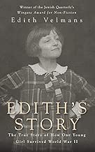 Edith's Story: The True Story of How One Young Girl Survived World War II