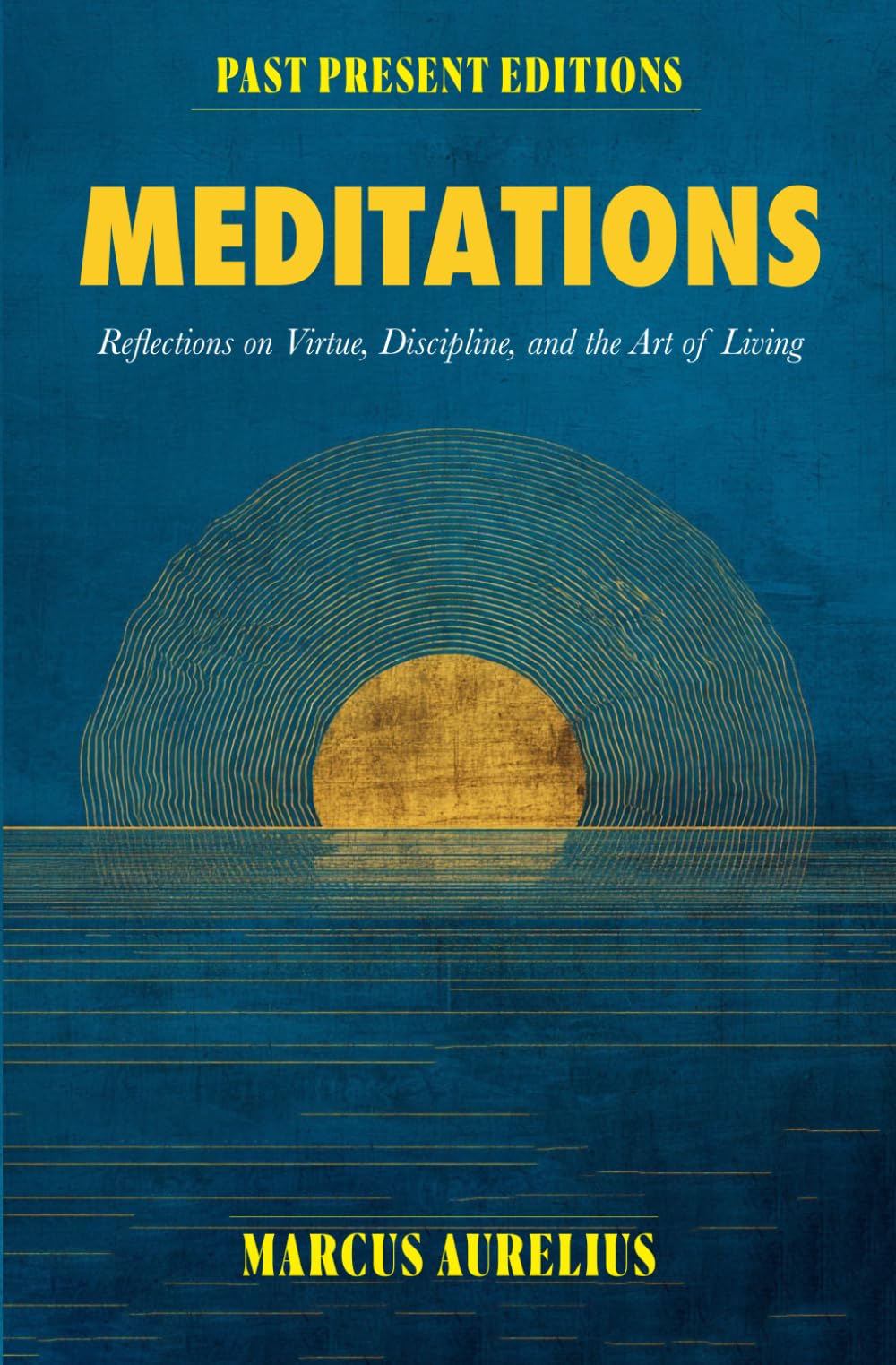 Meditations: Reflections on Virtue, Discipline, and the Art of Living