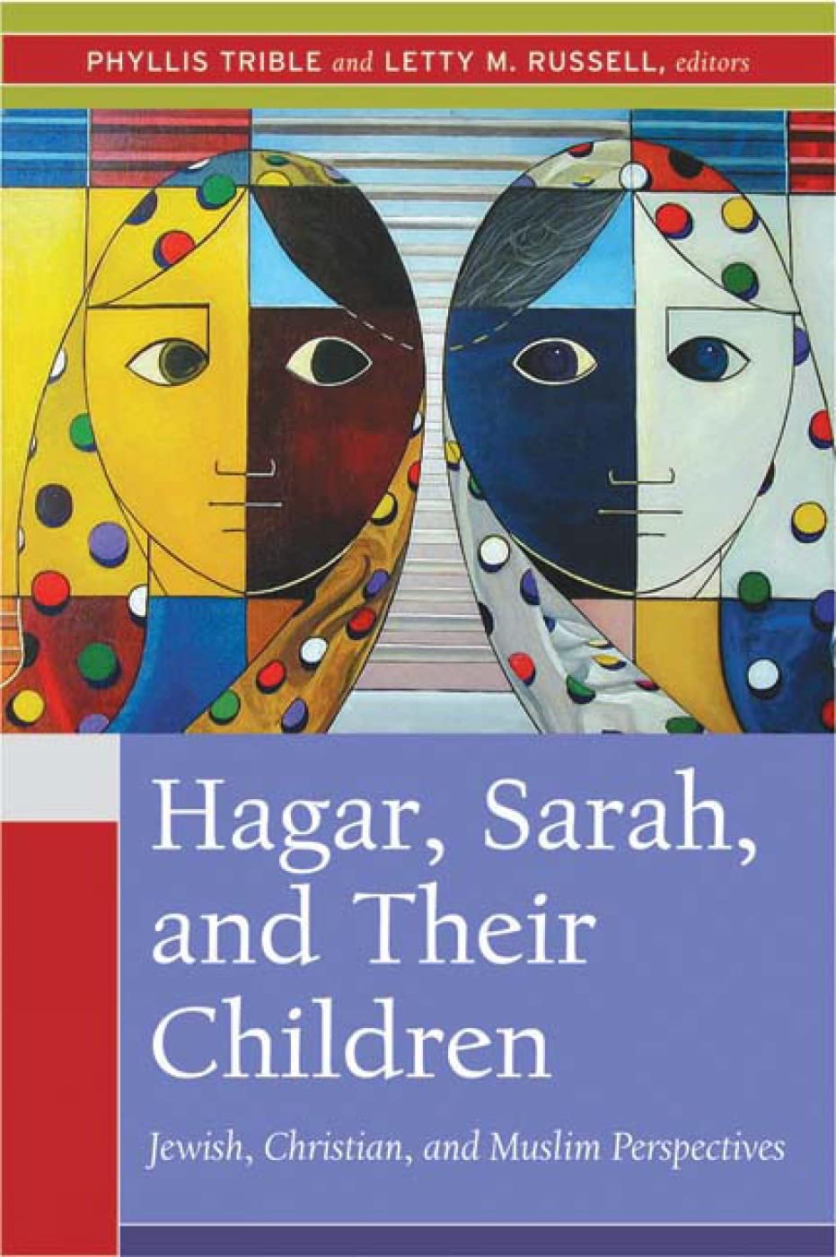 Hagar, Sarah, and Their Children: Jewish, Christian, and Muslim Perspectives