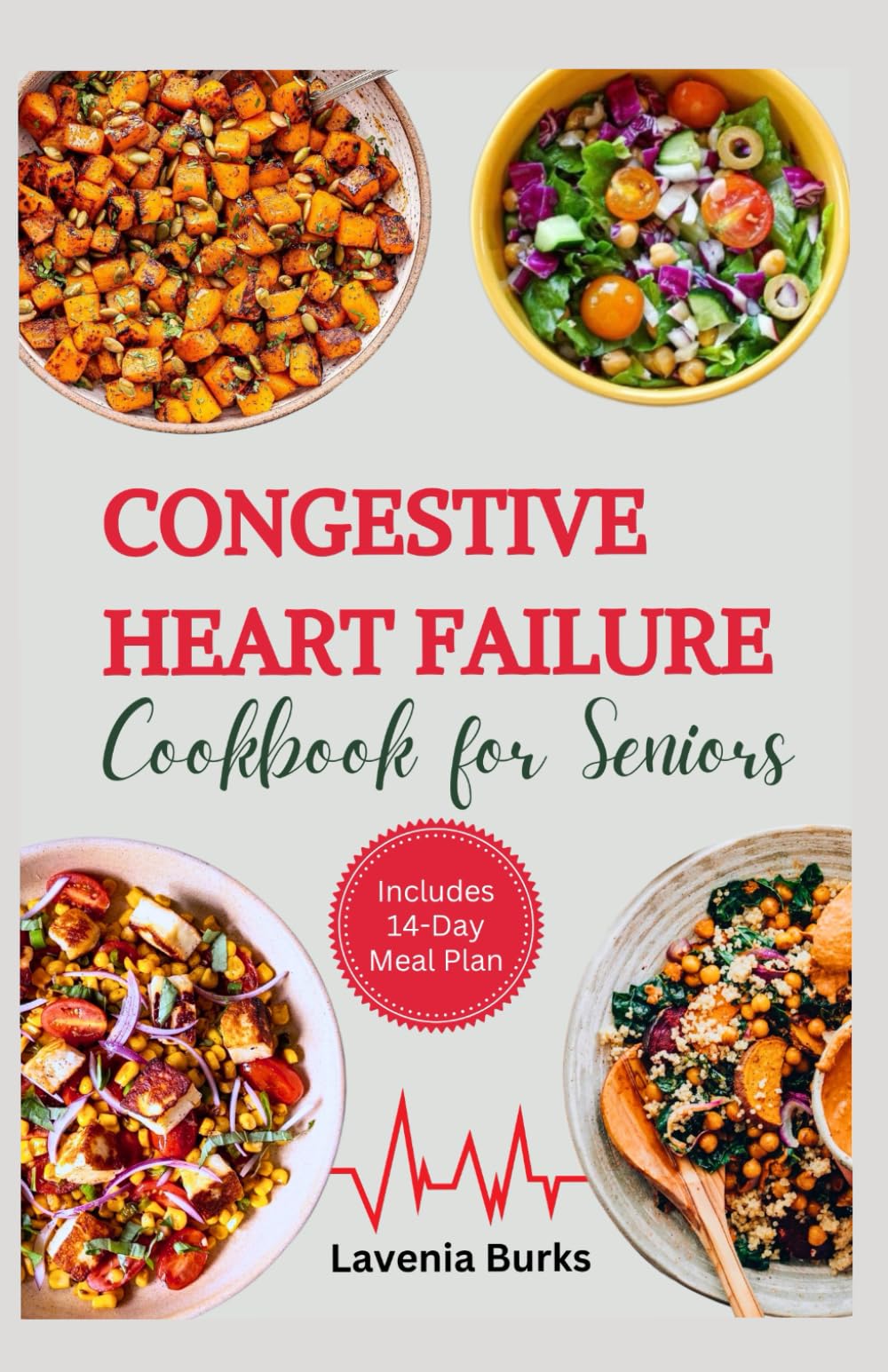 Congestive Heart Failure Cookbook for Seniors: Wholesome, Low-Sodium Dishes to Support Your Heart and Simplify Life with Congestive Heart Failure