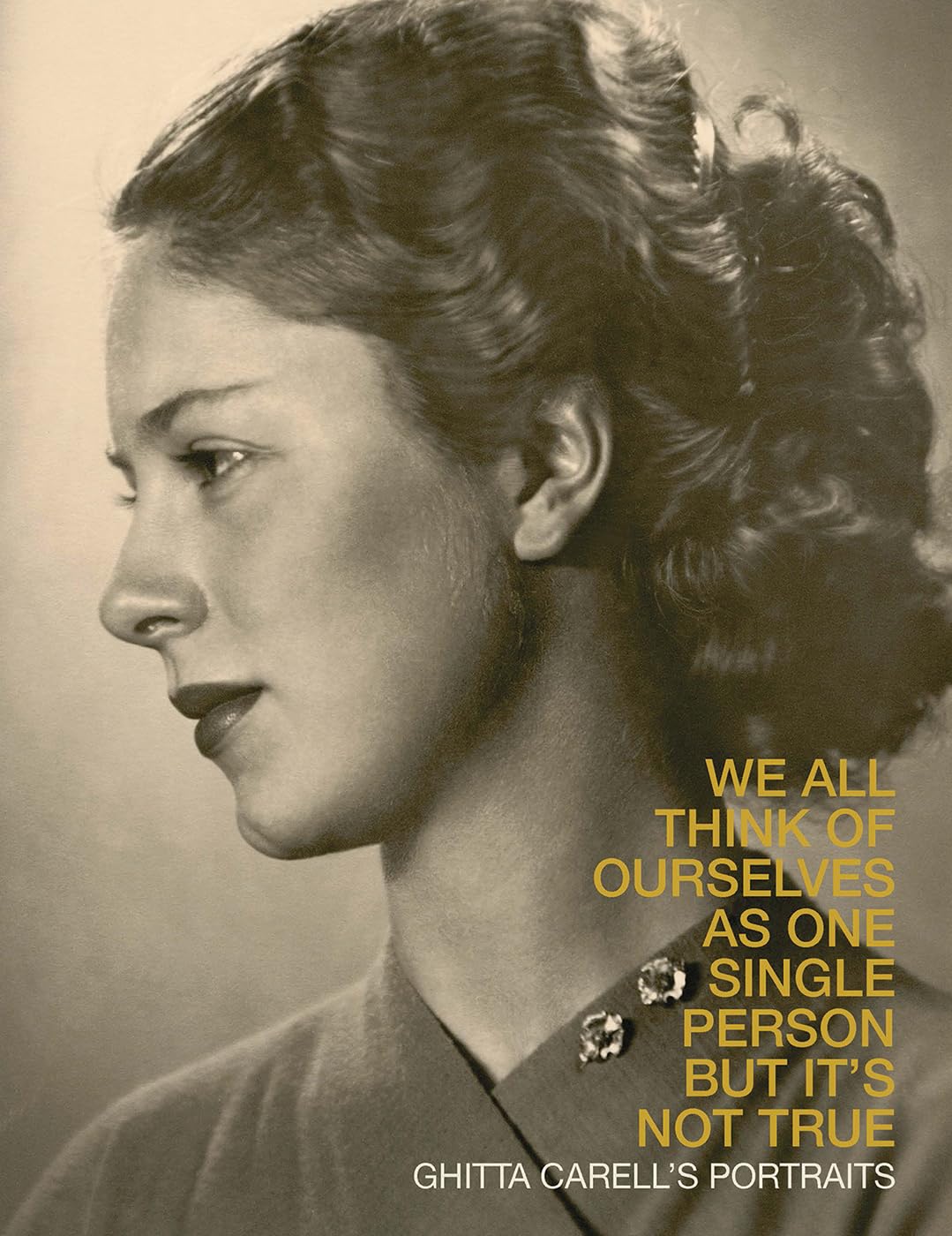 Ghitta Carell’s Portraits: We All Think of Ourselves as One Single Person but it's Not True