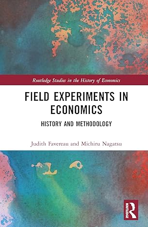 Field Experiments in Economics: History and Methodology (Routledge Studies in the History of Economics) book cover