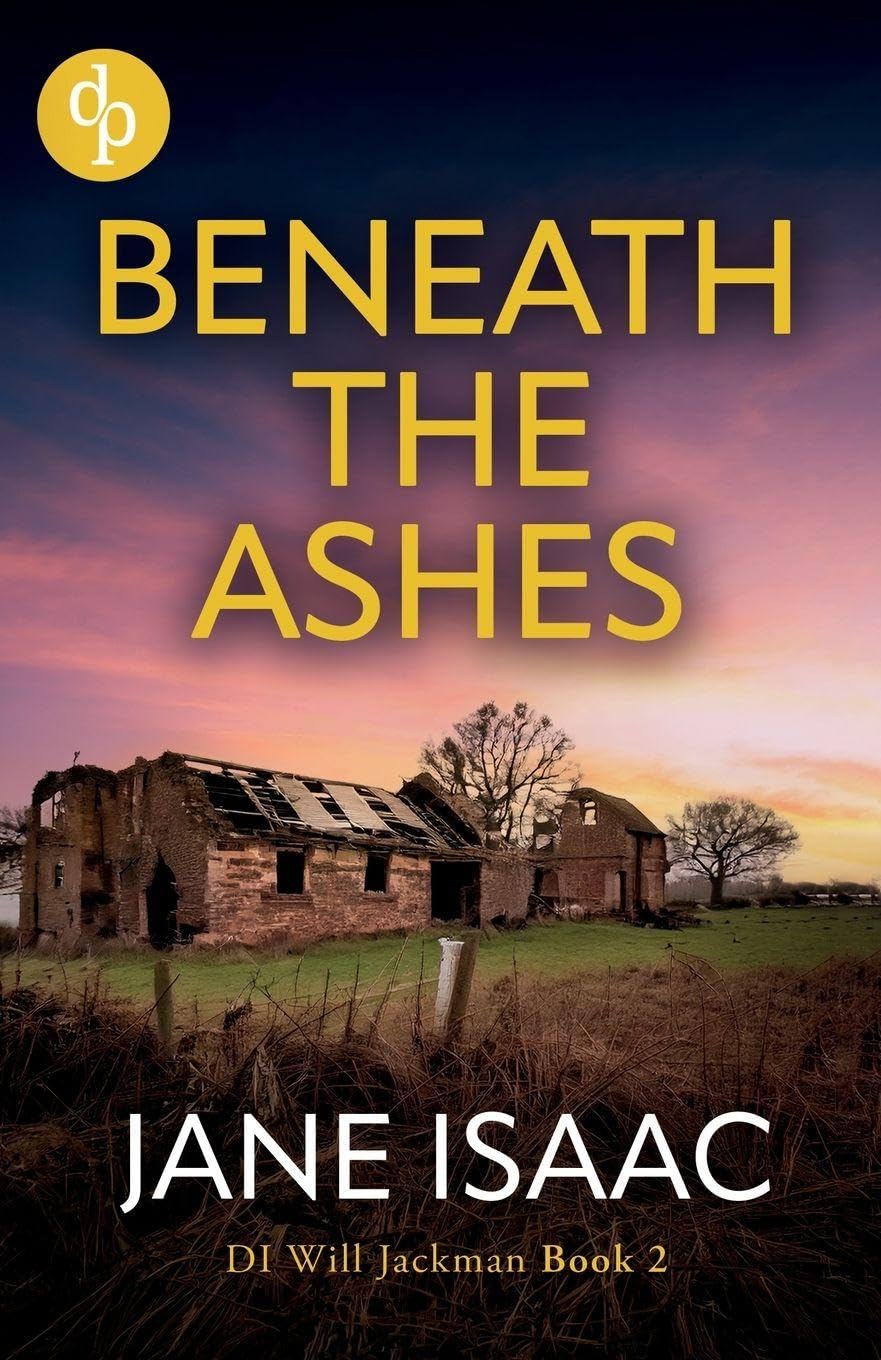 Beneath the Ashes: An absolutely addictive detective crime thriller: 2 (Di Will Jackman)
