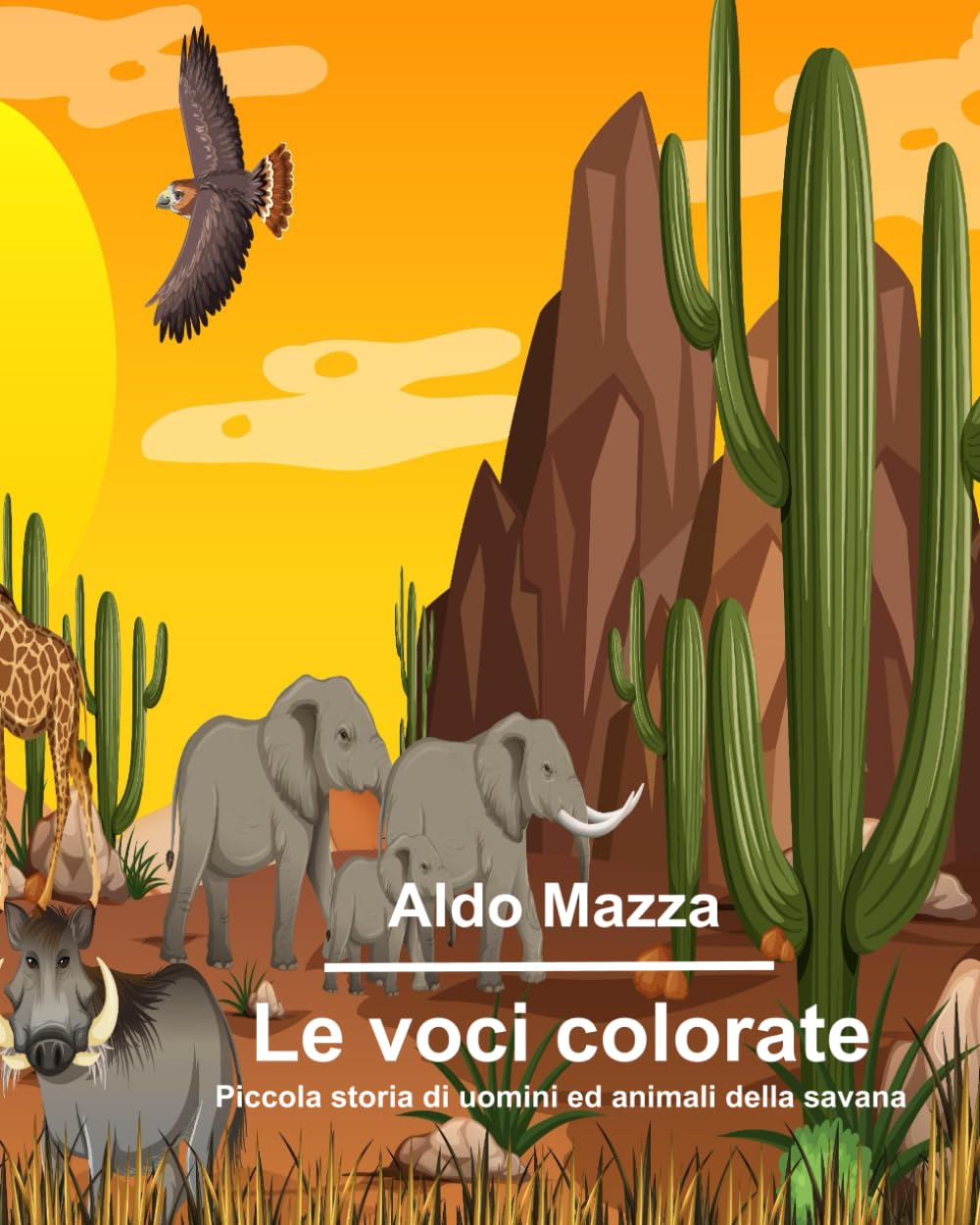 Le voci colorate: Piccola storia di uomini ed animali della savana