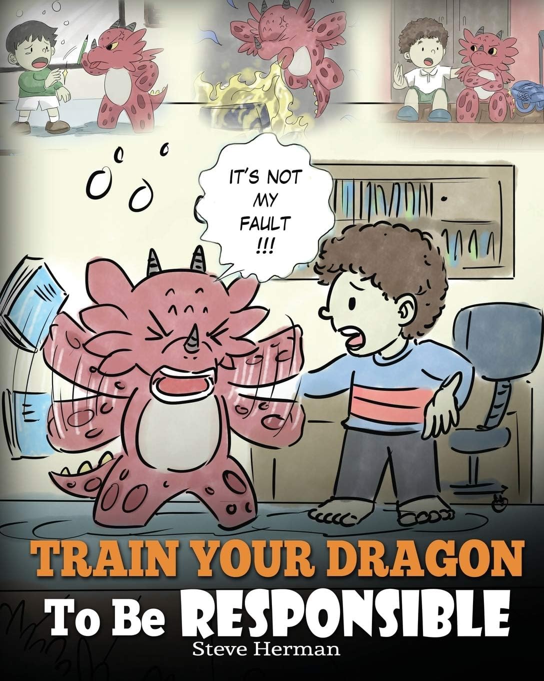 - Train Your Dragon To Be Responsible: Teach Your Dragon About Responsibility. A Cute Children Story To Teach Kids How to Take Responsibility For The Choices They Make. (My Dragon Books)