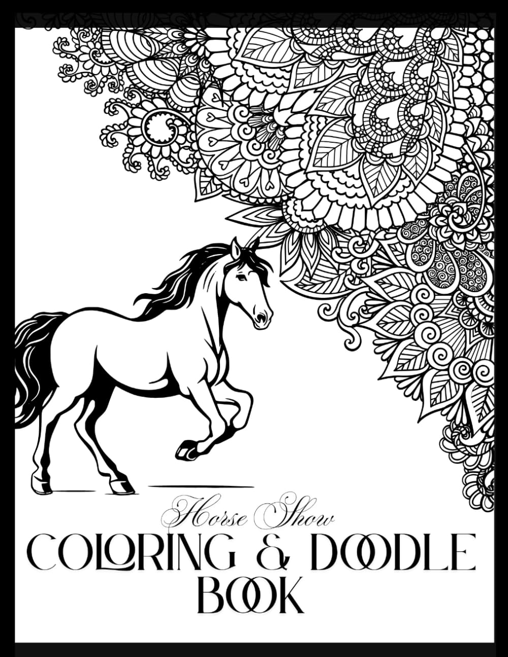 Horse Show Coloring & Doodle Book: For the Young & Young At Heart Equestrian      Paperback – July 10, 2025