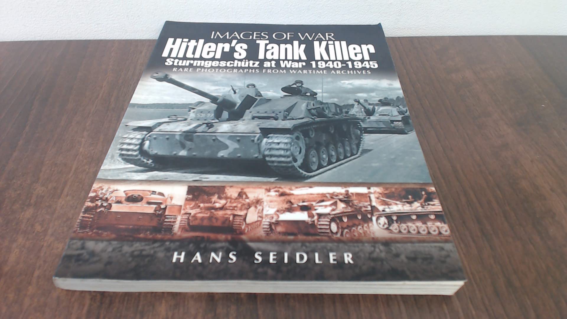 Hitler's Tank Killer: Sturmgeschutz at War 1940-1945 (Images of War)