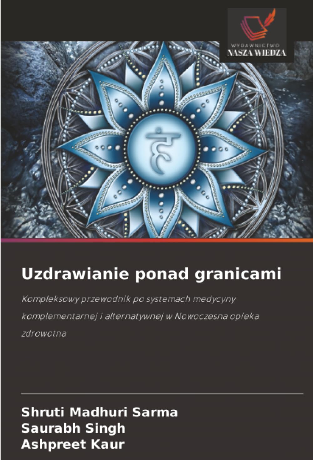 Uzdrawianie ponad granicami: Kompleksowy przewodnik po systemach medycyny komplementarnej i alternatywnej w Nowoczesna opieka zdrowotna