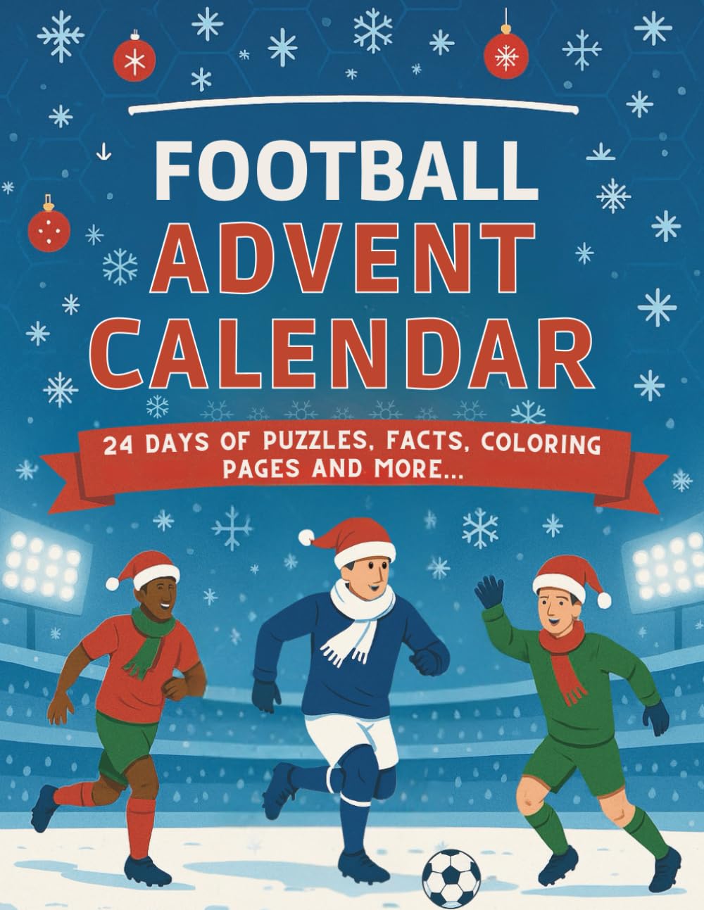 Football Advent Calendar: 24 Days of Puzzles, Facts, Coloring Pages, and More | A Christmas Countdown Book to Challenge and Grow Football Knowledge for Young Fans