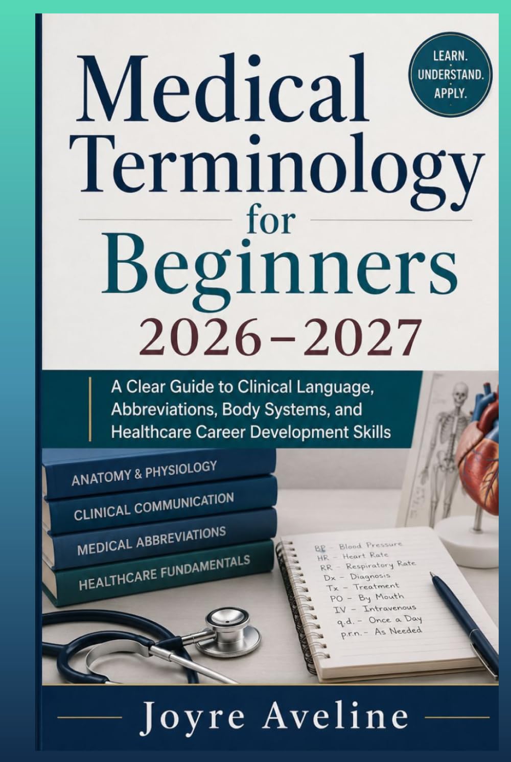 Medical Terminology for Beginners 2026–2027: A Clear Guide to Clinical Language, Abbreviations, Body Systems, and Healthcare Career Development Skills