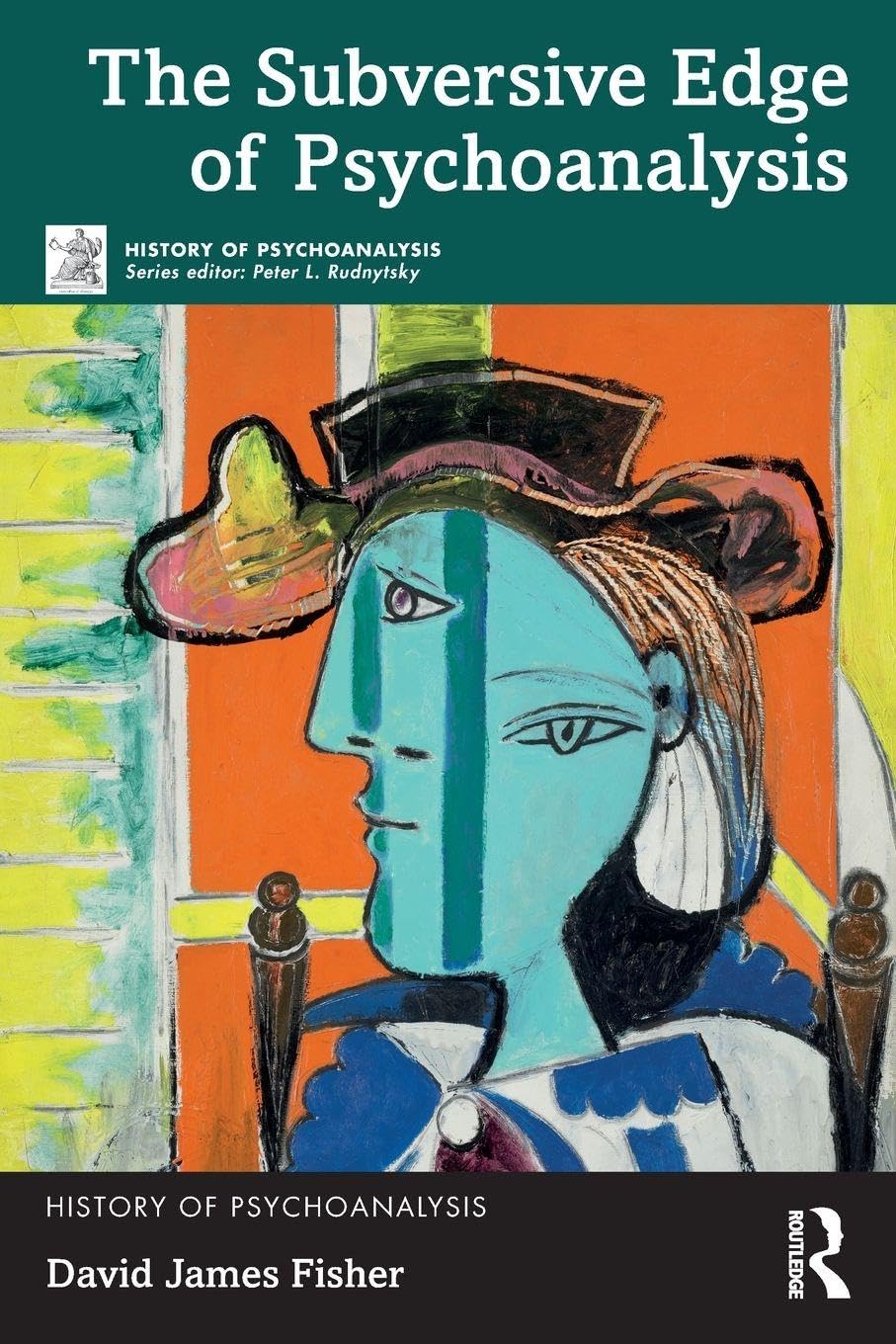 The Subversive Edge of Psychoanalysis (The History of Psychoanalysis Series)