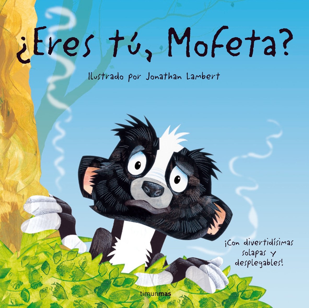 ¿Eres tú, Mofeta?: Con divertidísimas solapas y desplegables: 1 (Libros con páginas desplegables)