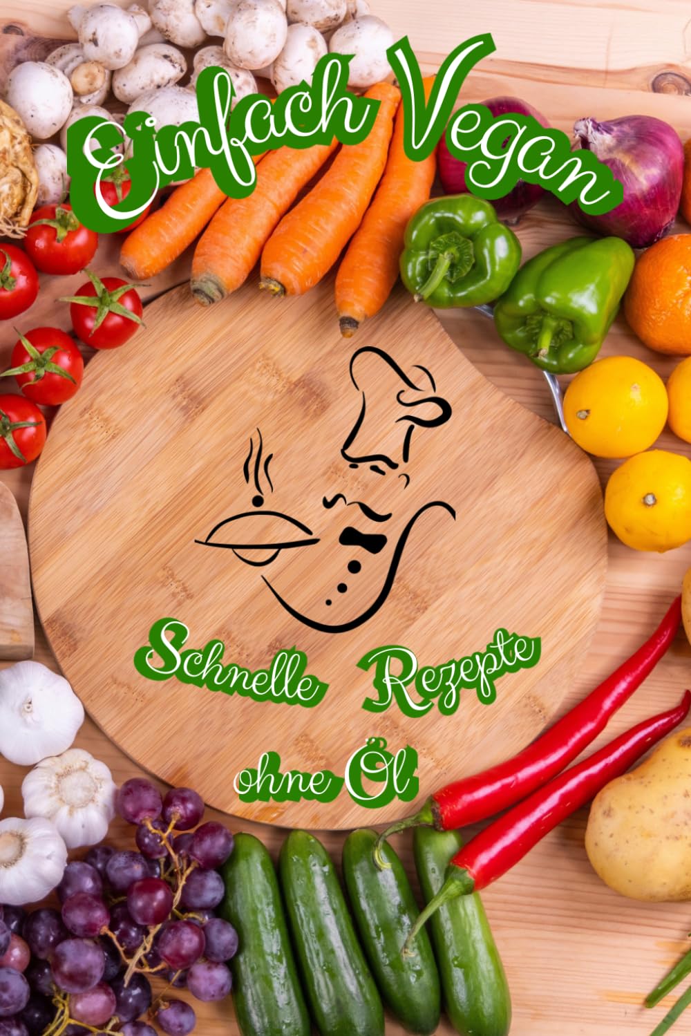 Einfach Vegan: Schnelle Rezepte ohne Öl A5