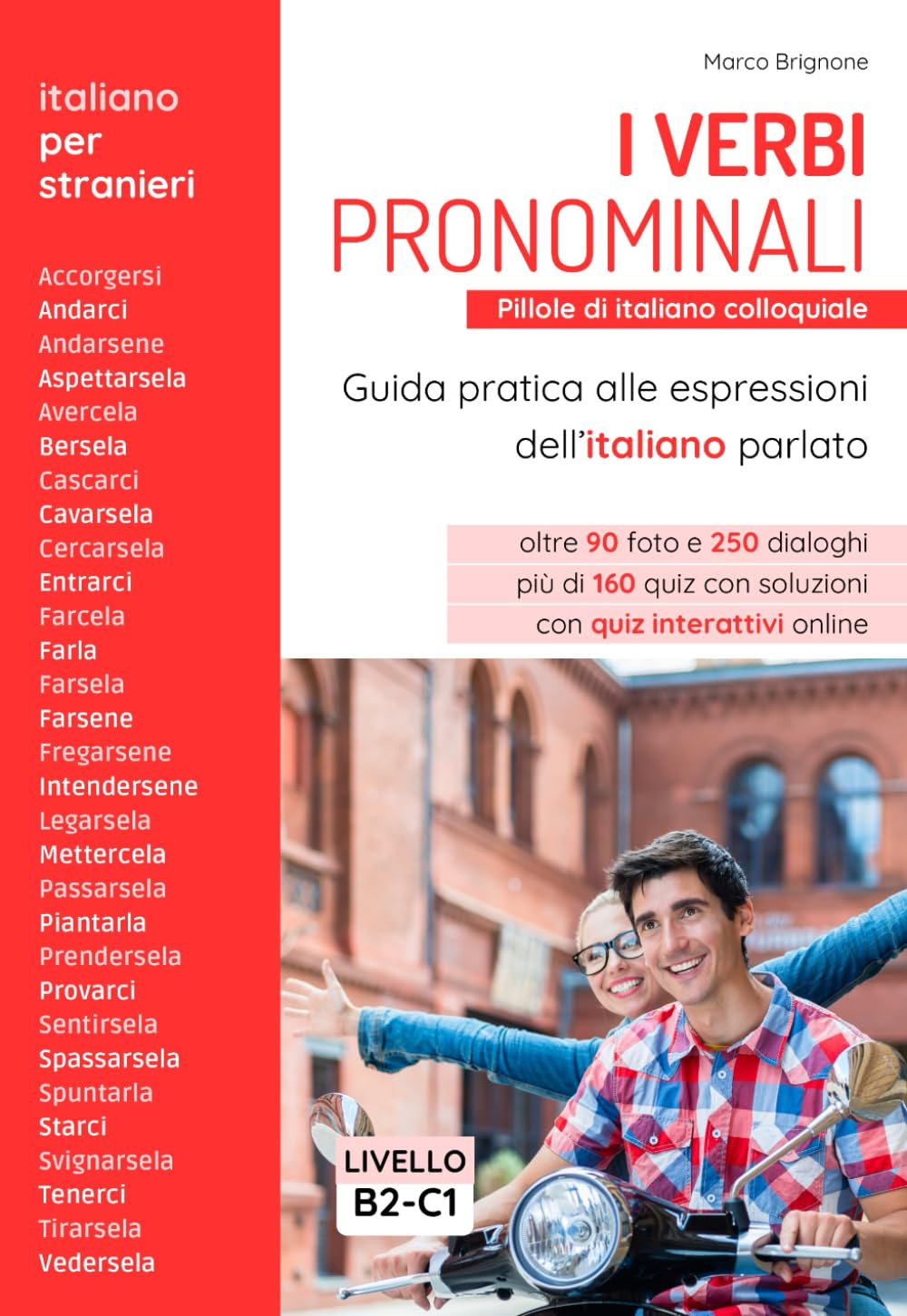 I verbi pronominali: Guida pratica alle espressioni dell'italiano parlato. Esercizi, soluzioni e quiz interattivi (Pillole di italiano)