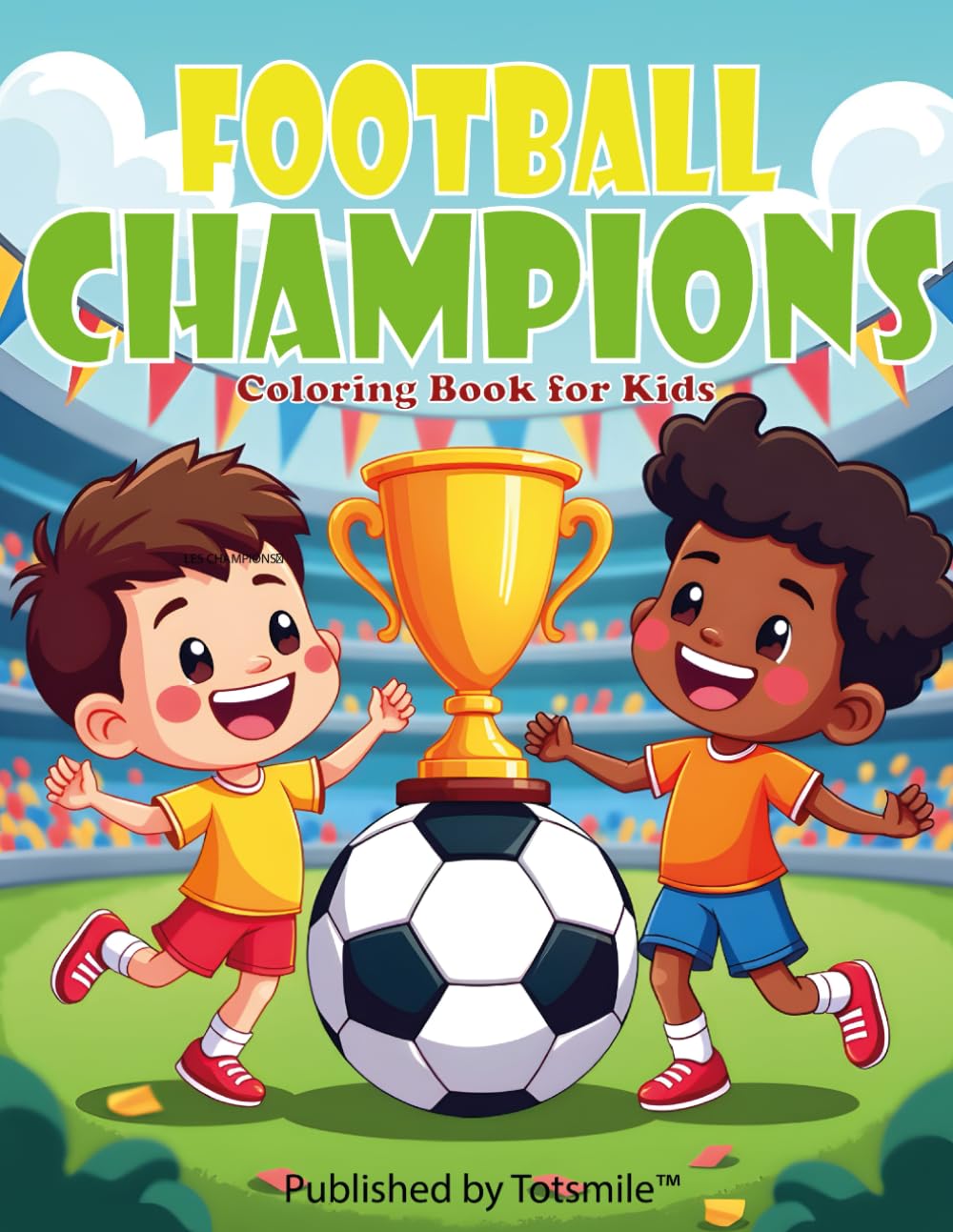 Football Champions: Coloring Book for Kids – Soccer Players, Matches and Fun