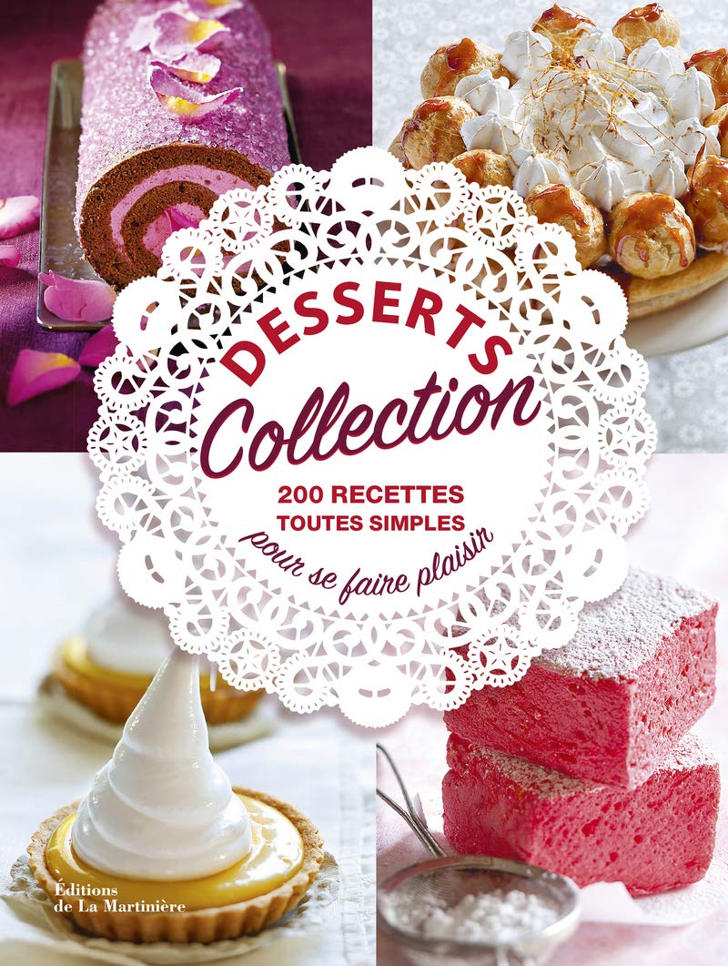 Desserts collection. 200 recettes toutes simples p (Cuisine - Gastronomie) (French Edition)
