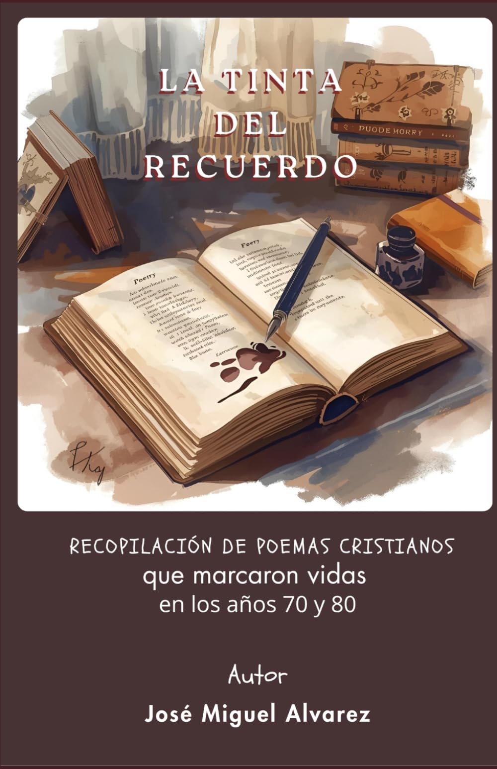 La Tinta del Recuerdo: Recopilación de Poemas cristianos.