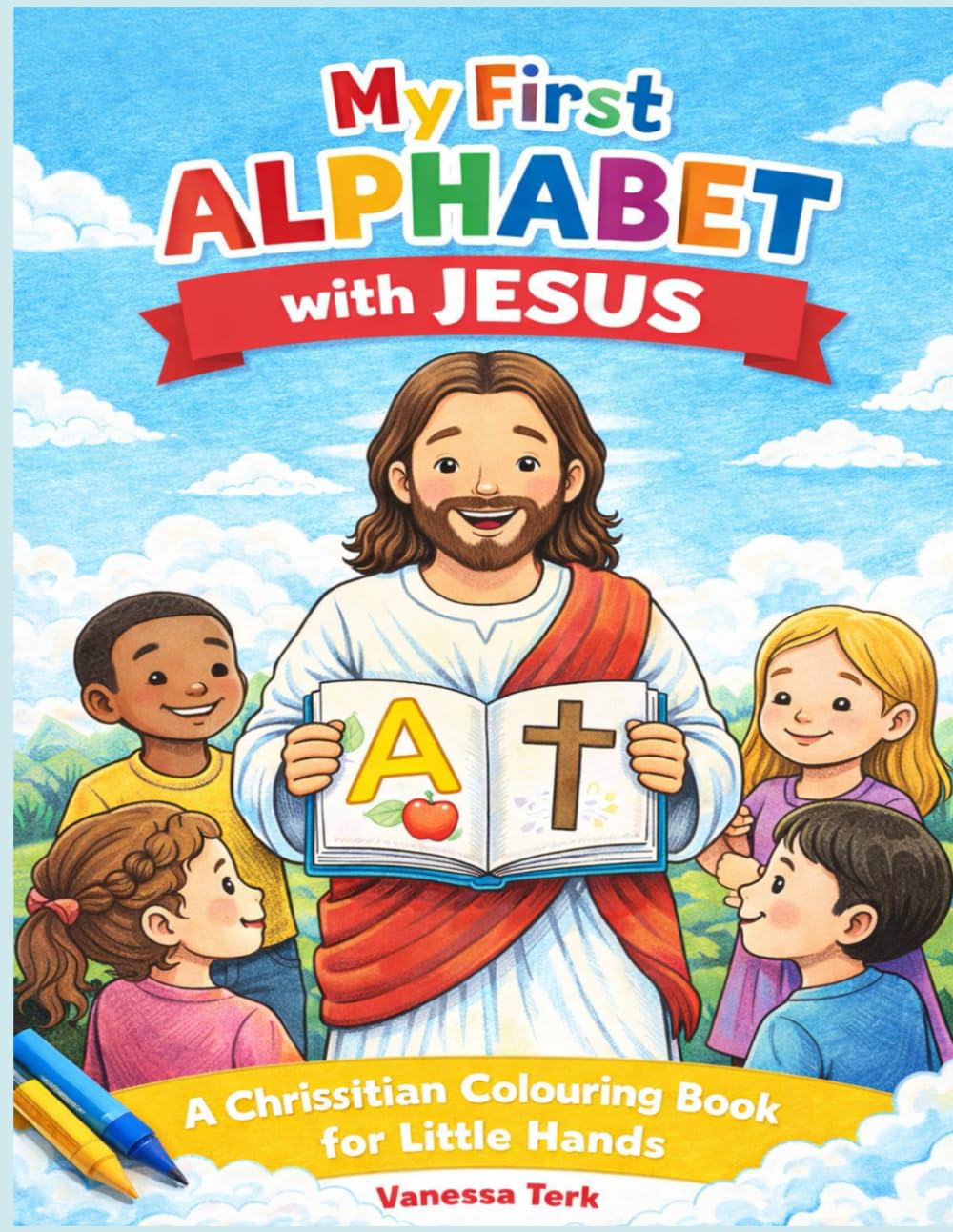 My First Alphabet with Jesus: A Christian Colouring Book for Little Hands (Little Hands, Big Faith Series)