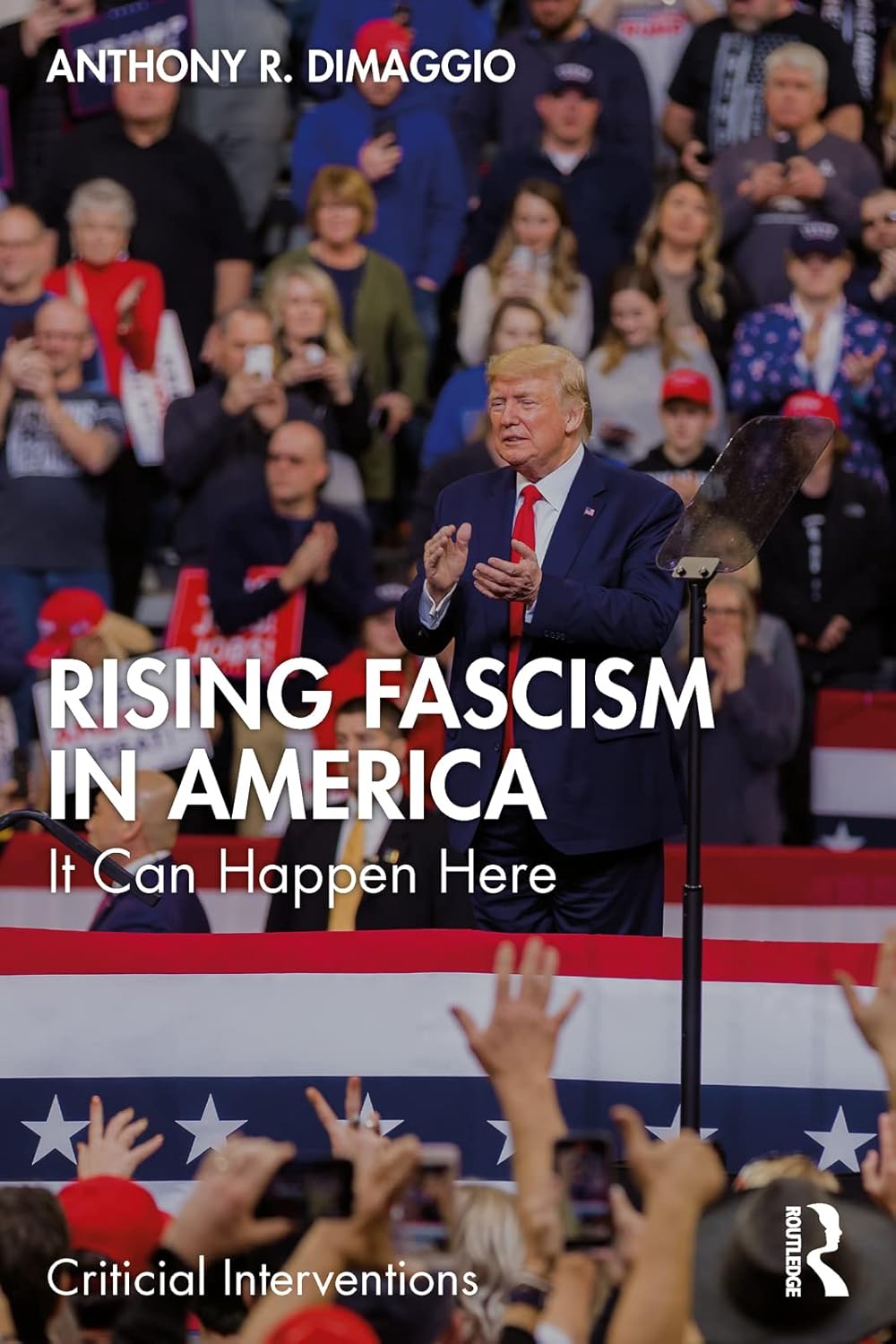 Rising Fascism in America: It Can Happen Here (Critical Interventions)      1st Edition, Kindle Edition