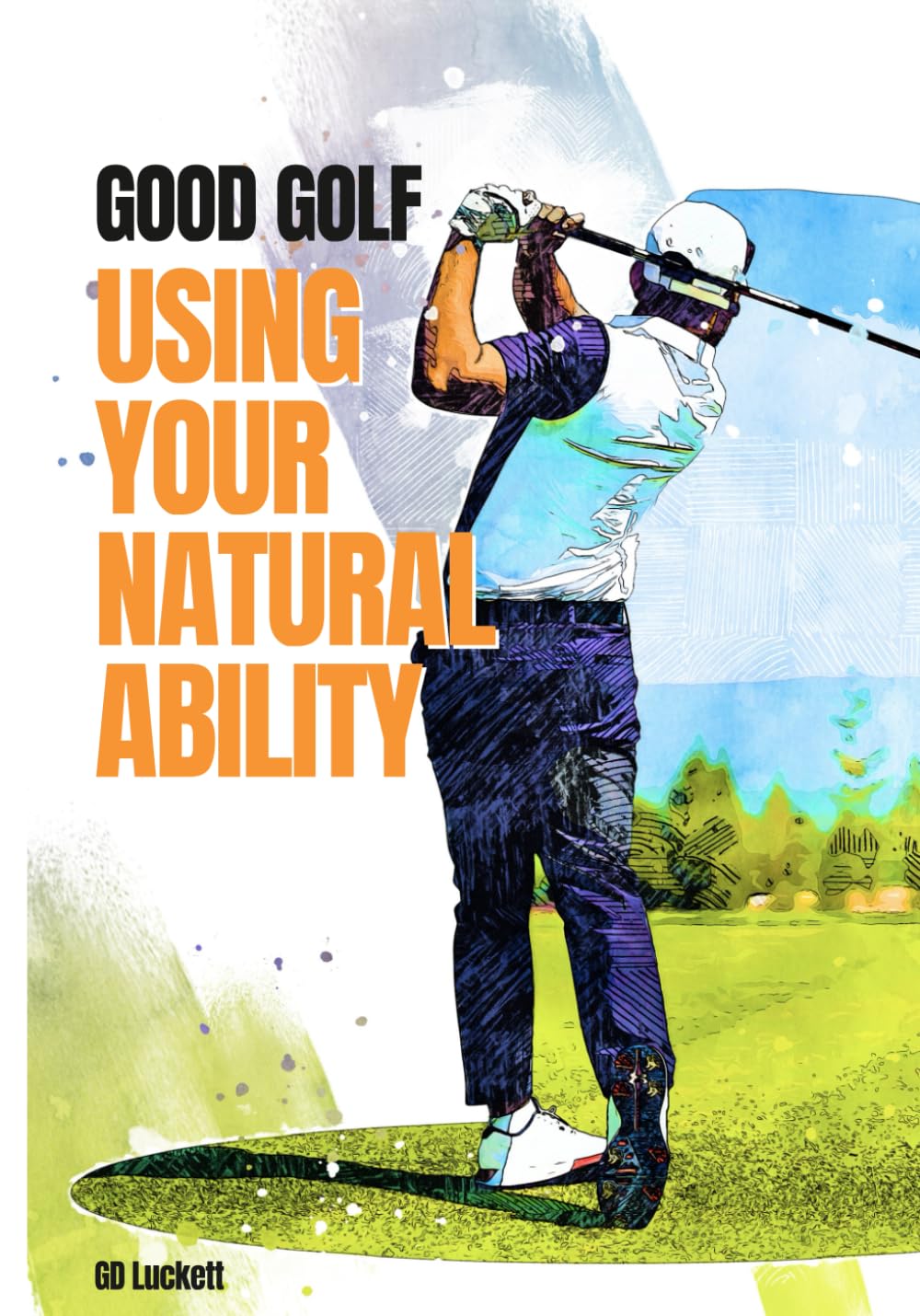 Good Golf: Using Your Natural Ablility - Revised Edition