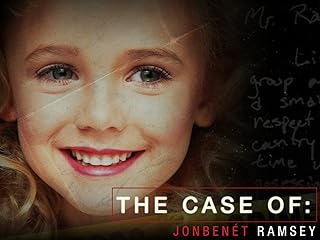 The Case Of: JonBenet Ramsey