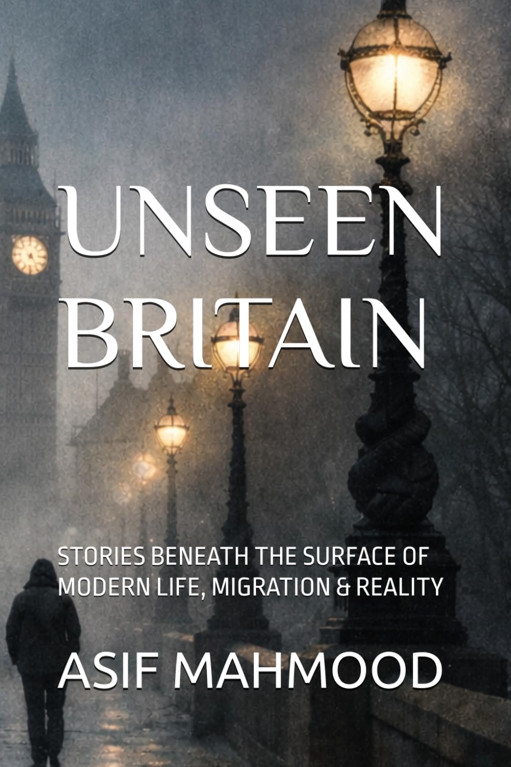 UNSEEN BRITAIN: STORIES BENEATH THE SURFACE OF MODERN LIFE, MIGRATION & REALITY
