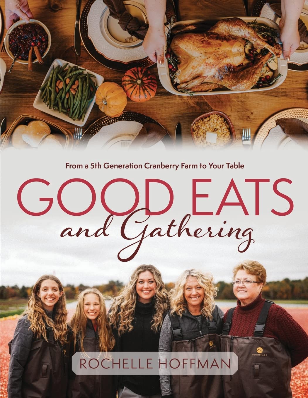 Good Eats and Gathering: From a 5th Generation Cranberry Farm to Your Table