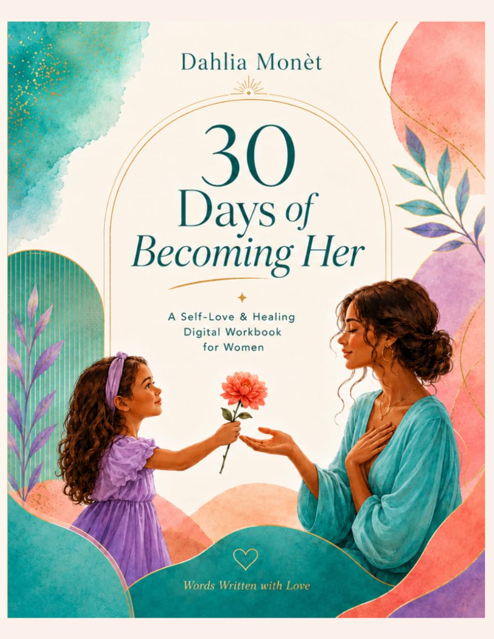 30 Days of Becoming Her: A Self-Love & Healing Digital Workbook for Women