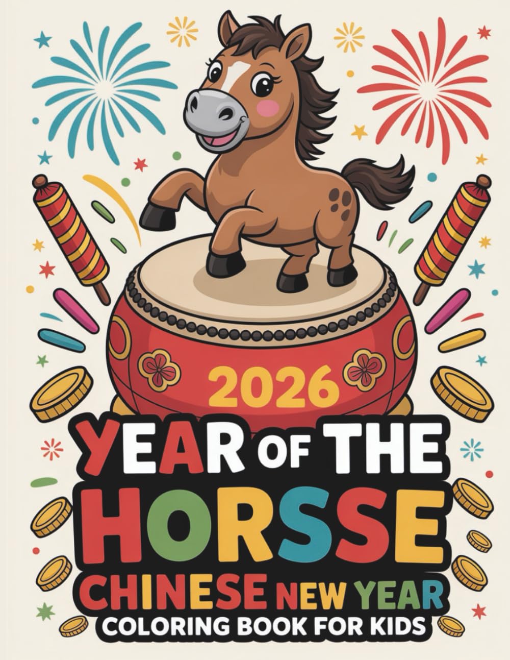2026 Year of the Horse Chinese New Year Coloring Book: Happy Chinese New Year with 50 Coloring Pages for Kids