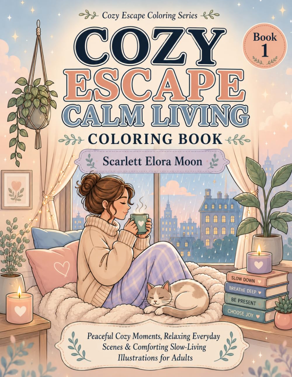 Cozy Escape Calm Living Coloring Book: Cozy Aesthetic Stress Relief Coloring Pages for Relaxation, Mindful Slow Living and Everyday Peace (Cozy Escape Coloring Series)