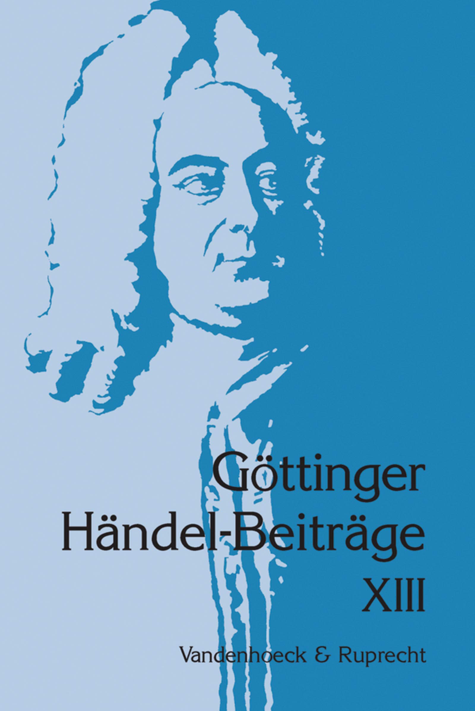 Göttinger Händel-Beiträge Band 13 critique musicologique histoire musique baroque
