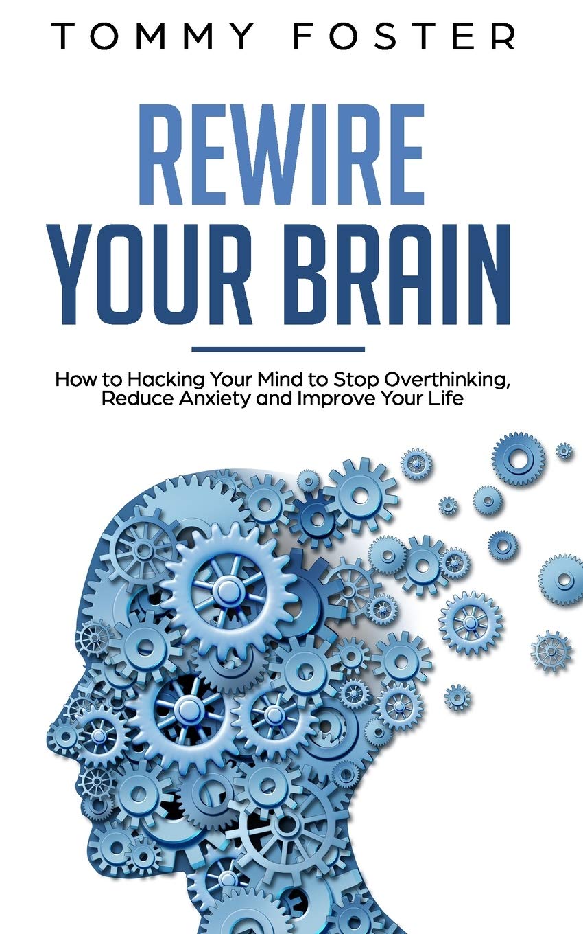 Amazon.com: Rewire Your Brain: How to Hacking Your Mind to Stop ...