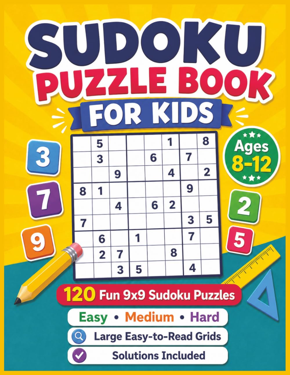 Sudoku Puzzle Book for Kids Ages 8-12: 120 Fun 9x9 Sudoku Puzzles with Easy, Medium and Hard Levels
