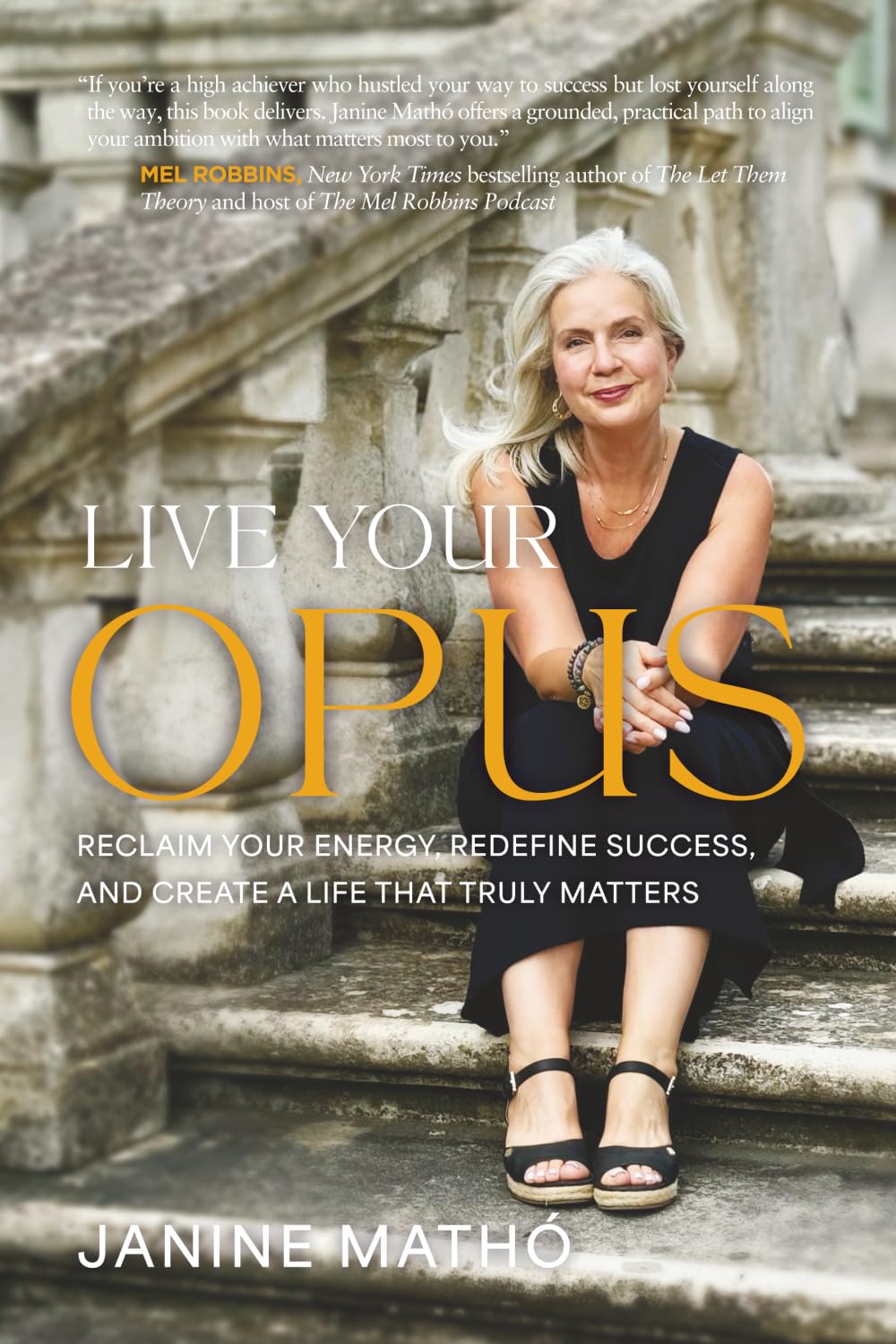 Live Your Opus: Reclaim Your Energy, Redefine Success, and Create a Life That Truly Matters