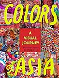 Colors of Asia: A Visual Journey